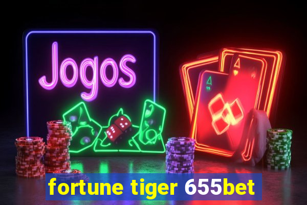 fortune tiger 655bet